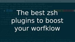 Cover Image for Supercharge Your Productivity: The Best Zsh Plugins to Boost Your Workflow