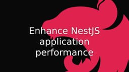 Cover Image for Boosting Performance in NestJS Applications