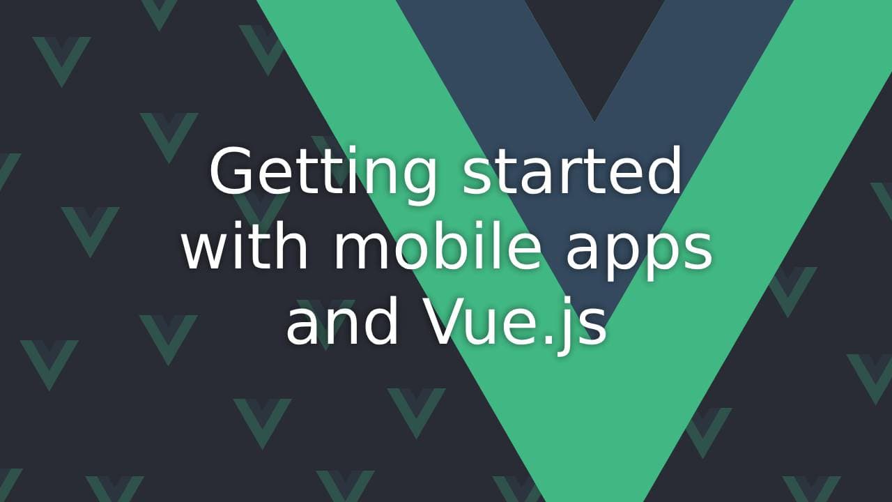 Cover Image for Build Mobile Apps with Vue.js: NativeScript & Weex