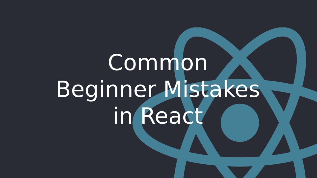 Cover Image for Top React Beginner Mistakes and How to Avoid Them