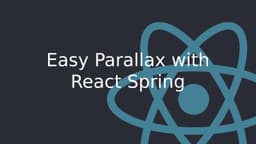 Cover Image for Creating an Easy Parallax Effect with React Spring Animation Library