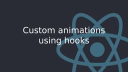 Cover Image for Creating Custom React.js Animations with React Hooks