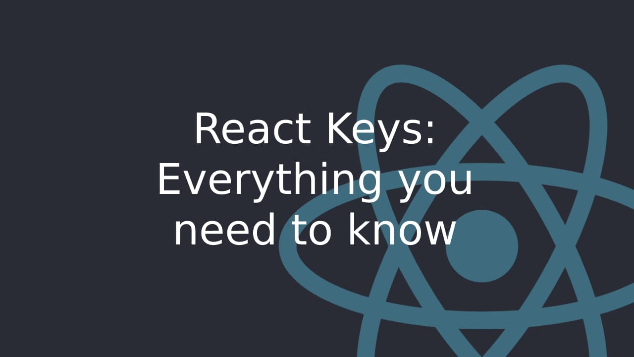 Cover Image for Everything You Need to Know About React Keys