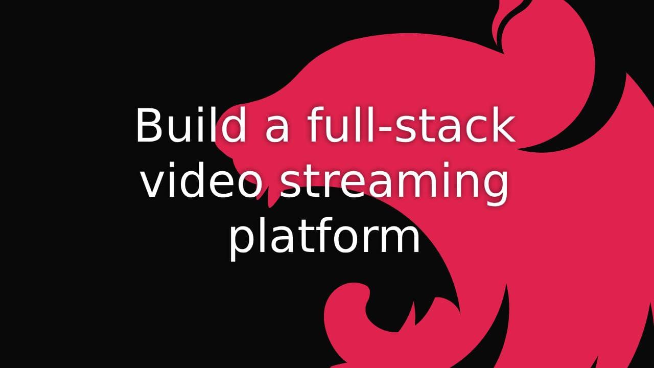 Cover Image for Build a Full-Stack Video Streaming App with NestJS & React