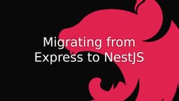 Cover Image for Efficiently Migrate from Express to NestJS: A Step-by-Step Guide