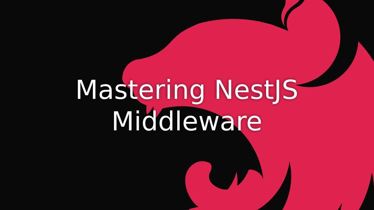 Cover Image for Mastering NestJS Middleware: Implementation Guide