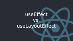 Cover Image for useLayoutEffect vs useEffect: Differences, Examples and When to Use Them in React