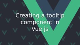 Cover Image for Building a Tooltip Component in Vue 3