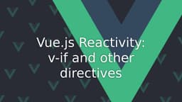 Cover Image for Vue.js Reactivity: Mastering v-if & Directives