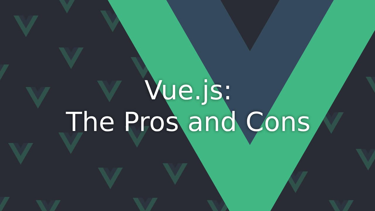 Cover Image for Vue.js: Pros and Cons for Your Next Project