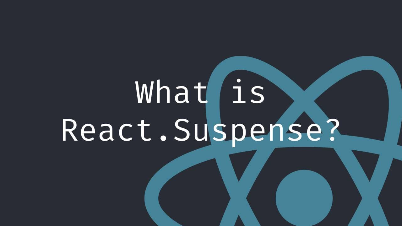 Cover Image for What is React.Suspense? How do I use it?